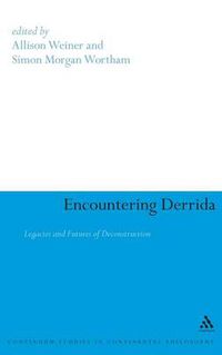 Cover image for Encountering Derrida: Legacies and Futures of Deconstruction