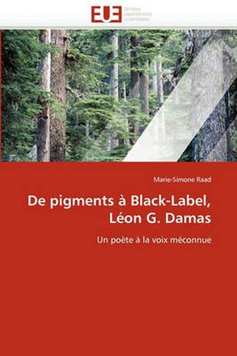 Cover image for de Pigments a Black-Label, Leon G. Damas