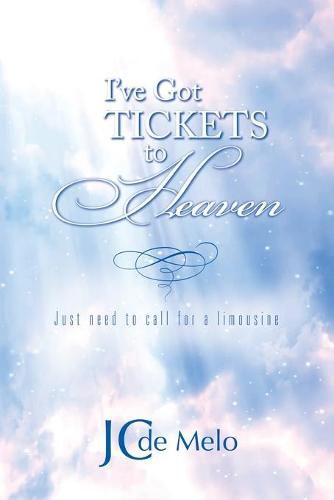 Cover image for I've Got Tickets to Heaven: Just need to call for a limousine