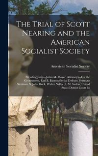 Cover image for The Trial of Scott Nearing and the American Socialist Society