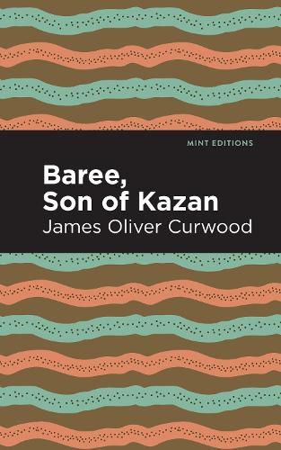 Cover image for Baree, Son of Kazan: A Child of the Forest