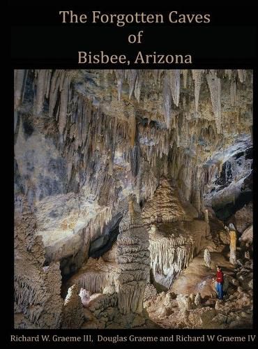 Cover image for Forgotten Caves of Bisbee, Arizona: A Review of the History and Genesis of These Unique Features