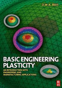 Cover image for Basic Engineering Plasticity: An Introduction with Engineering and Manufacturing Applications