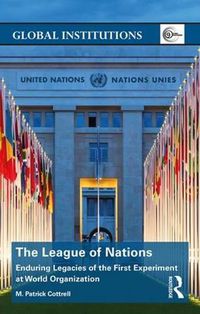 Cover image for The League of Nations: Enduring Legacies of the First Experiment at World Organization