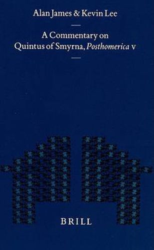 Cover image for A Commentary on Quintus of Smyrna, Posthomerica V