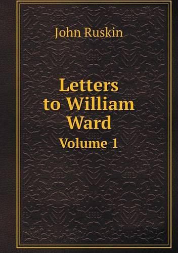 Letters to William Ward Volume 1