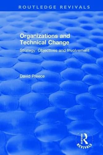 Cover image for Organizations and Technical Change: Strategy, Objectives and Involvement