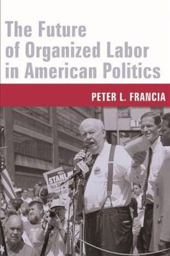 Cover image for The Future of Organized Labor in American Politics