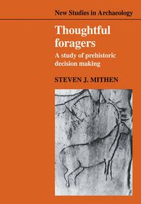 Cover image for Thoughtful Foragers: A Study of Prehistoric Decision Making