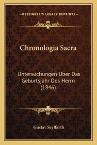 Cover image for Chronologia Sacra: Untersuchungen Uber Das Geburtsjahr Des Herrn (1846)