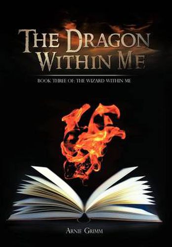 The Dragon Within Me: Book Three of: The Wizard Within Me