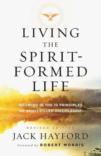 Cover image for Living the Spirit-Formed Life - Growing in the 10 Principles of Spirit-Filled Discipleship