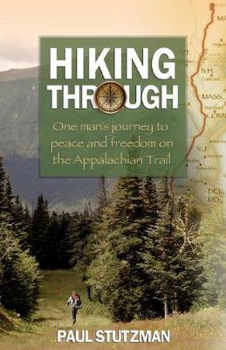 Cover image for Hiking Through - One Man"s Journey to Peace and Freedom on the Appalachian Trail