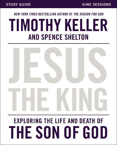 Cover image for Jesus the King Study Guide: Exploring the Life and Death of the Son of God