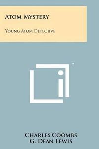 Cover image for Atom Mystery: Young Atom Detective