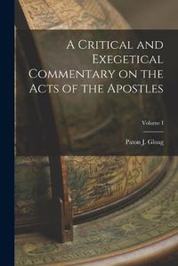 Cover image for A Critical and Exegetical Commentary on the Acts of the Apostles; Volume I