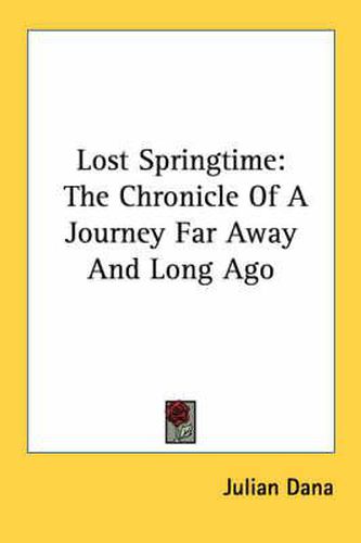 Cover image for Lost Springtime: The Chronicle of a Journey Far Away and Long Ago