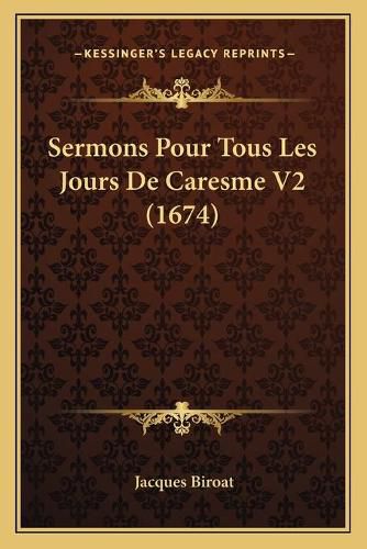 Cover image for Sermons Pour Tous Les Jours de Caresme V2 (1674)