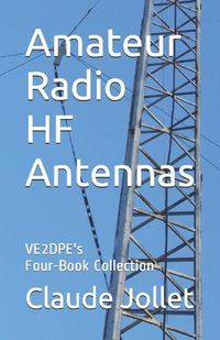 Cover image for Amateur Radio HF Antennas: VE2DPE's Four-Book Collection