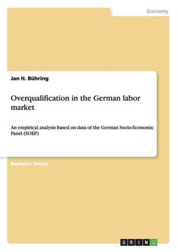 Cover image for Overqualification in the German labor market: An empirical analysis based on data of the German Socio-Economic Panel (SOEP)