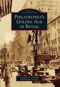 Cover image for Philadelphia's Golden Age of Retail