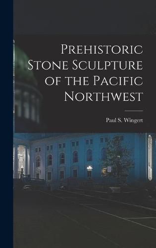 Cover image for Prehistoric Stone Sculpture of the Pacific Northwest