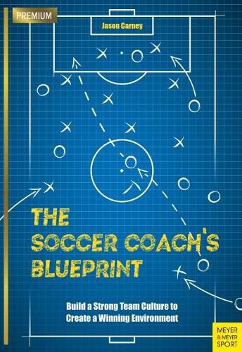 Cover image for The Soccer Coach's Blueprint: Build a Strong Team Culture to Create a Winning Environment