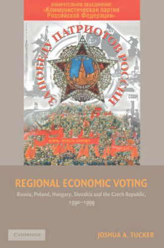 Cover image for Regional Economic Voting: Russia, Poland, Hungary, Slovakia, and the Czech Republic, 1990-1999