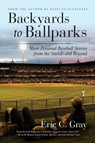 Cover image for Backyards to Ballparks: More Personal Baseball Stories from the Stands and Beyond