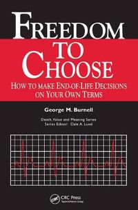 Cover image for Freedom to Choose: How to Make End-of-Life Decisions on Your Own Terms