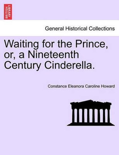 Cover image for Waiting for the Prince, Or, a Nineteenth Century Cinderella.