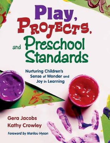 Cover image for Play, Projects, and Preschool Standards: Nurturing Children's Sense of Wonder and Joy in Learning