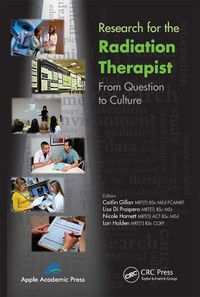 Cover image for Research for the Radiation Therapist: From Question to Culture