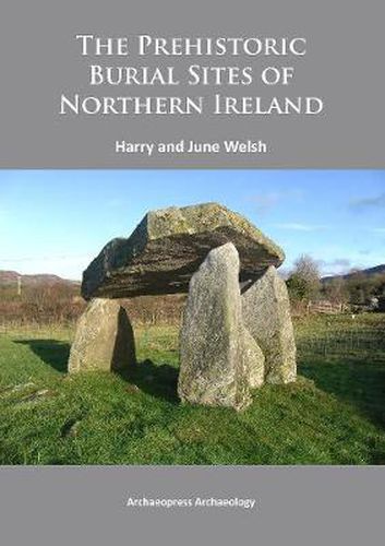 Cover image for The Prehistoric Burial Sites of Northern Ireland