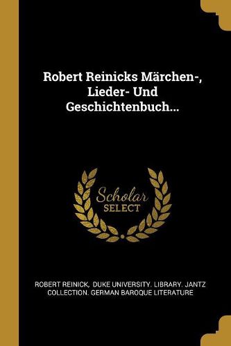Cover image for Robert Reinicks Maerchen-, Lieder- Und Geschichtenbuch...