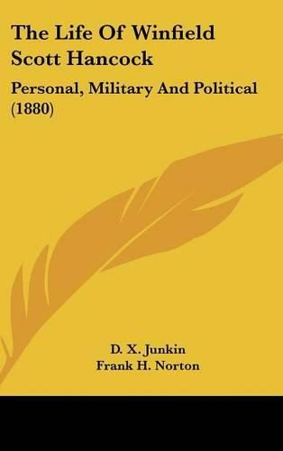 Cover image for The Life of Winfield Scott Hancock: Personal, Military and Political (1880)