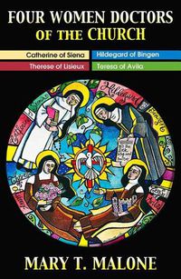 Cover image for Four Women Doctors of the Church: Hildegard of Bingen, Catherine of Siena, Teresa of Avila, Therese of Lisieux