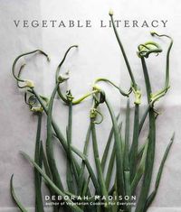 Cover image for Vegetable Literacy: Cooking and Gardening with Twelve Families from the Edible Plant Kingdom, with over 300 Deliciously Simple Recipes [A Cookbook]