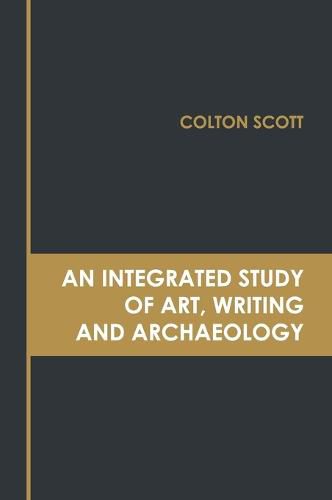 Cover image for An Integrated Study of Art, Writing and Archaeology