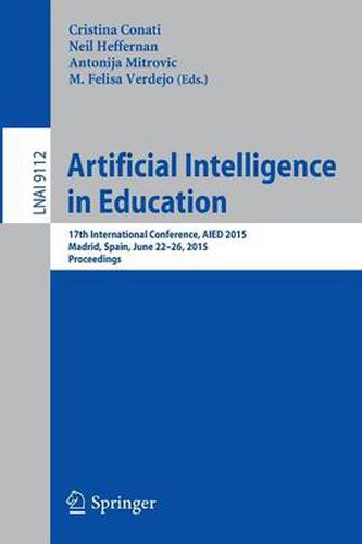 Cover image for Artificial Intelligence in Education: 17th International Conference, AIED 2015, Madrid, Spain, June 22-26, 2015. Proceedings