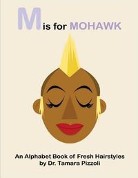 Cover image for M is for Mohawk: An Alphabet Book of Fresh Hairstyles