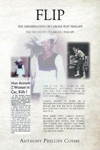 Cover image for Flip: The Assassination of Carole 'Flip' Phillips the True Story of Carole J. Phillips