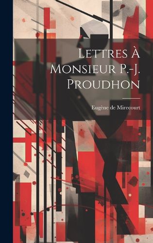 Cover image for Lettres a Monsieur P.-J. Proudhon