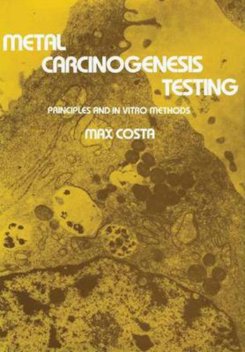 Cover image for Metal Carcinogenesis Testing: Principles and In Vitro Methods
