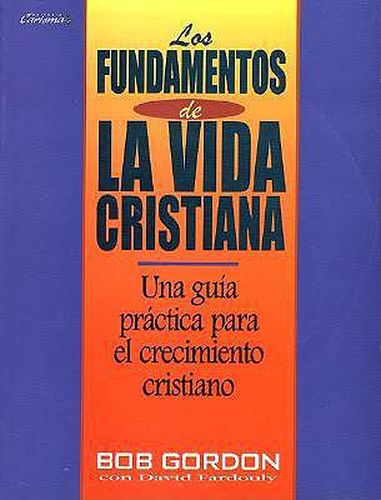 Cover image for Los Fundamentos de la Vida Cristiana