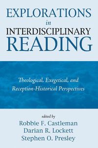 Cover image for Explorations in Interdisciplinary Reading: Theological, Exegetical, and Reception-Historical Perspectives