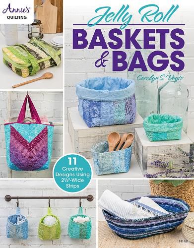 Cover image for Jelly Roll Baskets & Bags: 11 Creative Designs Using 2 1/2 -Wide Strips