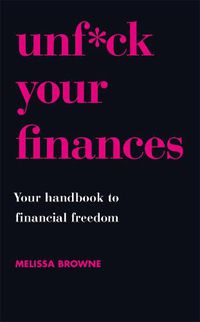 Cover image for Unf*ck Your Finances: Your Handbook to Financial Freedom