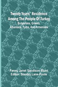 Cover image for Twenty Years' Residence among the People of Turkey