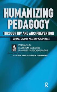 Cover image for Humanizing Pedagogy Through HIV and AIDS Prevention: Transforming Teacher Knowledge